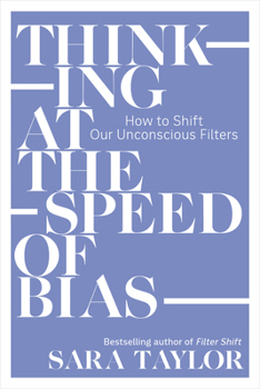 Paperback Thinking at the Speed of Bias: How to Shift Our Unconscious Filters Book