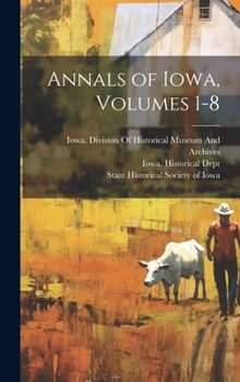 Hardcover Annals of Iowa, Volumes 1-8 Book
