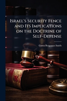 Paperback Israel's Security Fence and Its Implications on the Doctrine of Self-Defense Book