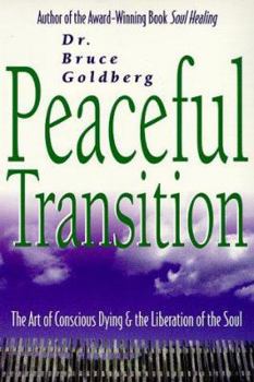 Paperback Peaceful Transition: The Art of Conscious Dying & the Liberation of the Soul the Art of Conscious Dying & the Liberation of the Soul Book