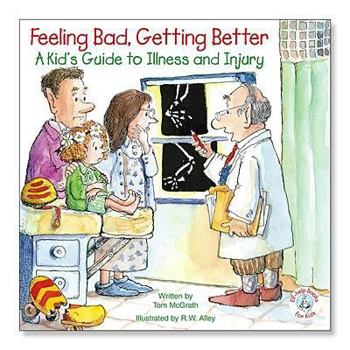 Paperback Feeling Bad, Getting Better: A Kid's Guide to Illness and Injury Book