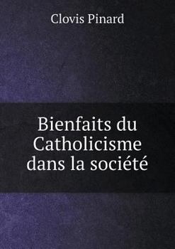 Paperback Bienfaits du Catholicisme dans la soci?t? [French] Book