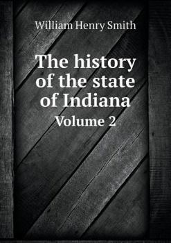 Paperback The history of the state of Indiana Volume 2 Book