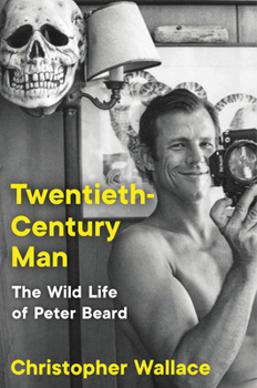 Hardcover Twentieth-Century Man: The Wild Life of Peter Beard Book
