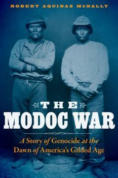 Hardcover The Modoc War: A Story of Genocide at the Dawn of America's Gilded Age Book