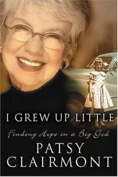 Hardcover I Grew Up Little: Finding Hope in a Big God Book