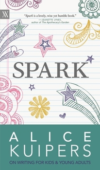 Paperback Spark: Alice Kuipers on Writing for Kids & Young Adults Book