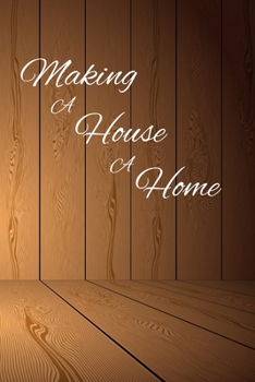 Paperback Making A House A Home: Funny Homeowner Gift Cool Notebook For Writing Building Notes Quotes Expenses Diy Tasks Etc - 120 Lined Pages 6 x 9 In Book