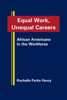 Hardcover Equal Work, Unequal Careers: African Americans in the Workforce Book