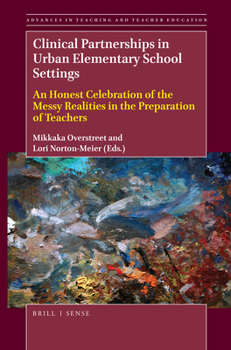 Paperback Clinical Partnerships in Urban Elementary School Settings: An Honest Celebration of the Messy Realities in the Preparation of Teachers Book