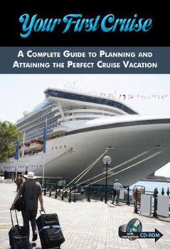 Paperback Your First Cruise: A Complete Guide to Planning and Attaining the Perfect Cruise Vacation Book