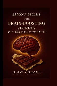 Paperback Simon Mills: The Brain-Boosting Secrets of Dark Chocolate Book