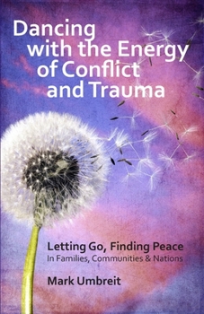 Paperback Dancing with the Energy of Conflict and Trauma: Letting Go - Finding Peace Book