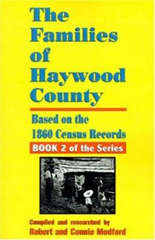 Paperback The Families of Haywood County, North Carolina: Based on the 1860 Census Records Book