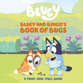 Board book Bluey and Bingo's Book of Bugs: A Push-And-Pull Book