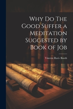 Paperback Why Do The Good Suffer a Meditation Suggested by Book of Job Book