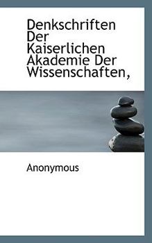 Paperback Denkschriften Der Kaiserlichen Akademie Der Wissenschaften, [German] Book