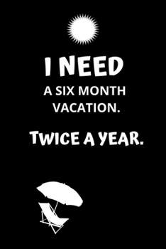 Paperback I need a six month vacation. Twice a year.: Lined notebook Book