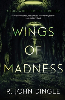 Wings of Madness : Gus Wheeler FBI Thriller, Book 2 - Book #2 of the Gus Wheeler FBI Thriller