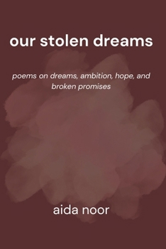 Paperback Our Stolen Dreams: Poems on Dreams, Ambition, Hope, and Broken Promises Book