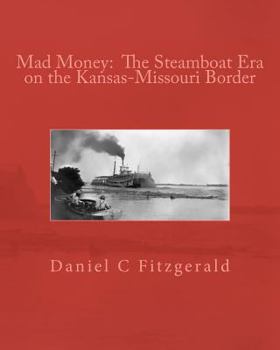 Paperback Mad Money: The Steamboat Era on the Kansas-Missouri Border Book