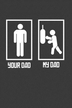 Your Dad My Dad: Perfect Notebook For Dad. Cute Cream Paper 6*9 Inch With 100 Pages Notebook For Writing Daily Routine, Journal and Hand Note