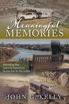 Paperback Meaningful Memories: Rekindling Past Learning Experiences to Live Life to the Fullest Book
