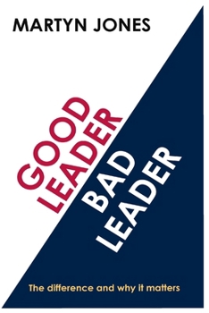 Paperback Good Leader Bad Leader: The difference and why it matters Book