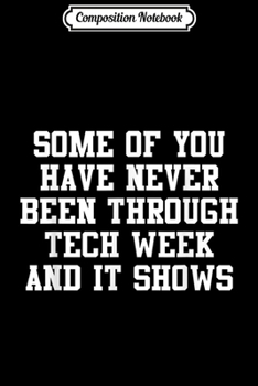 Composition Notebook: Tech Week for Broadway Musical or Stage Play Actors & Crew  Journal/Notebook Blank Lined Ruled 6x9 100 Pages