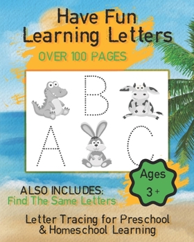 Paperback Have Fun Learning Letters, Letter Tracing for Preschoolers & Homeschoolers: Alphabet Learning for Preschoolers and Homeschoolers aged 3-5 Years Old Book