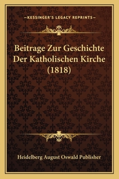 Paperback Beitrage Zur Geschichte Der Katholischen Kirche (1818) [German] Book