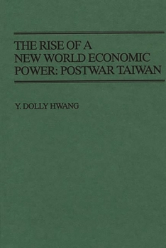 Hardcover The Rise of a New World Economic Power: Postwar Taiwan Book