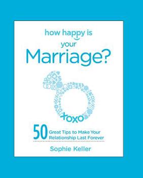 Hardcover How Happy Is Your Marriage?: 50 Great Tips to Make Your Relationship Last Forever Book