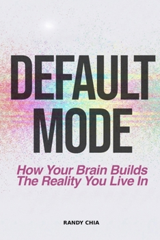 Paperback Default Mode: How Your Brain Builds The Reality You Live In Book
