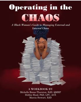 Operating in Chaos: A Black Woman's Guide to Managing External and Internal Chaos