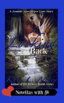 No Looking Back - Book #7 of the A Zombie Apocalypse Love Story