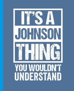 Paperback It's A Johnson Thing - You Wouldn't Understand: College Ruled Composition Notebook. 7.5" x 9.25". 110 Pages. White Paper. Book