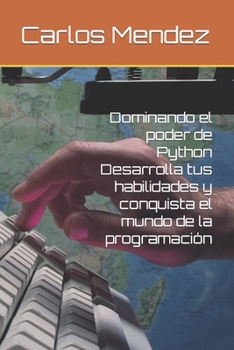 Paperback Dominando el poder de Python Desarrolla tus habilidades y conquista el mundo de la programación [Spanish] Book