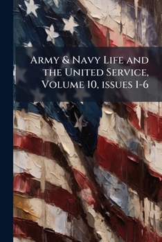 Paperback Army & Navy Life and the United Service, Volume 10, issues 1-6 Book