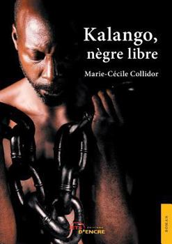 Kalango, nègre libre (French Edition)