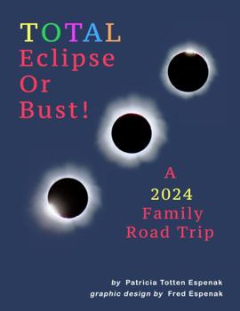 Paperback TOTAL Eclipse or Bust!: A 2024 Family Road Trip Book