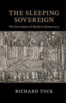 The Sleeping Sovereign: The Invention of Modern Democracy - Book  of the Seeley Lectures