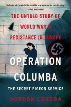 Paperback Operation Columba--The Secret Pigeon Service: The Untold Story of World War II Resistance in Europe Book
