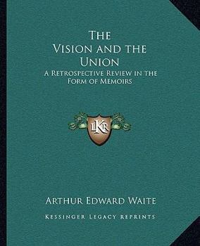 Paperback The Vision and the Union: A Retrospective Review in the Form of Memoirs Book