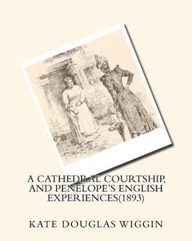 Paperback A cathedral courtship, and Penelope's English experiences(1893) BY Kate Douglas Book
