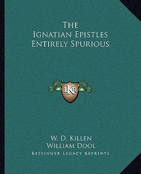 Paperback The Ignatian Epistles Entirely Spurious Book