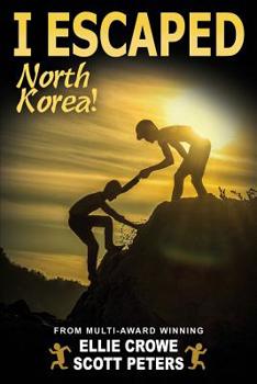 I Escaped North Korea!: Survival Stories For Kids - Book  of the I Escaped