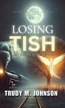 Hardcover Losing Tish: Dealing with The Death of a Child Book