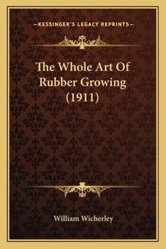 Paperback The Whole Art Of Rubber Growing (1911) Book