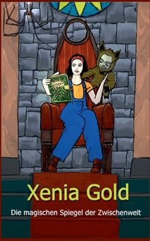 Paperback Xenia Gold: Die magischen Spiegel der Zwischenwelt [German] Book